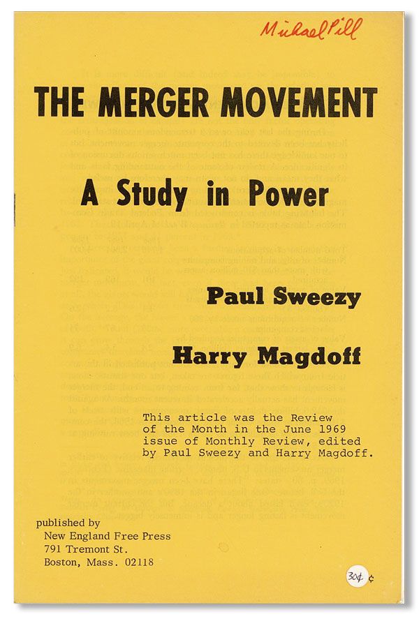Item #38907] The Merger Movement: A Study in Power. Paul SWEEZY, Harry Magdoff