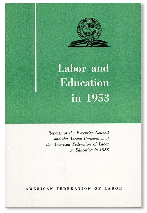 Item #38994] Labor and Education in 1953. Reports of the Executive Council and the Annual...