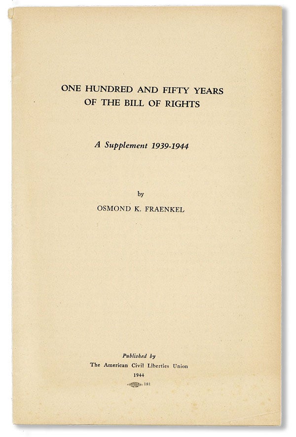 Item #38998] One Hundred and Fifty Years of the Bill of Rights. A Supplement 1939-1944. Osmond K....