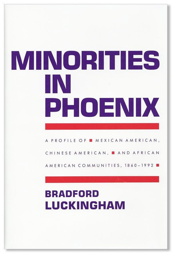 Item #39033] Minorities in Phoenix: a Profile of Mexican American, Chinese American, and African...
