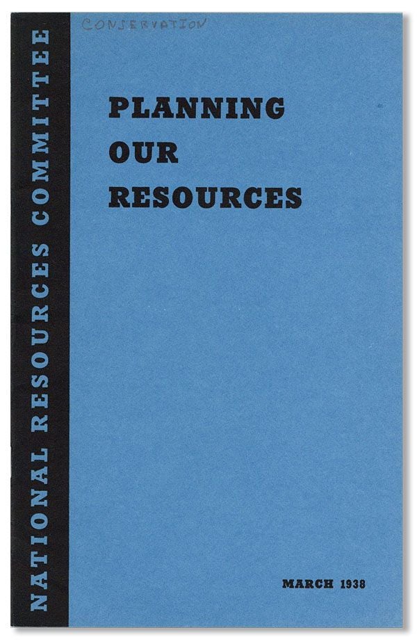 Item #39128] Planning Our Resources. GREAT DEPRESSION, NATIONAL RESOURCES COMMITTEE