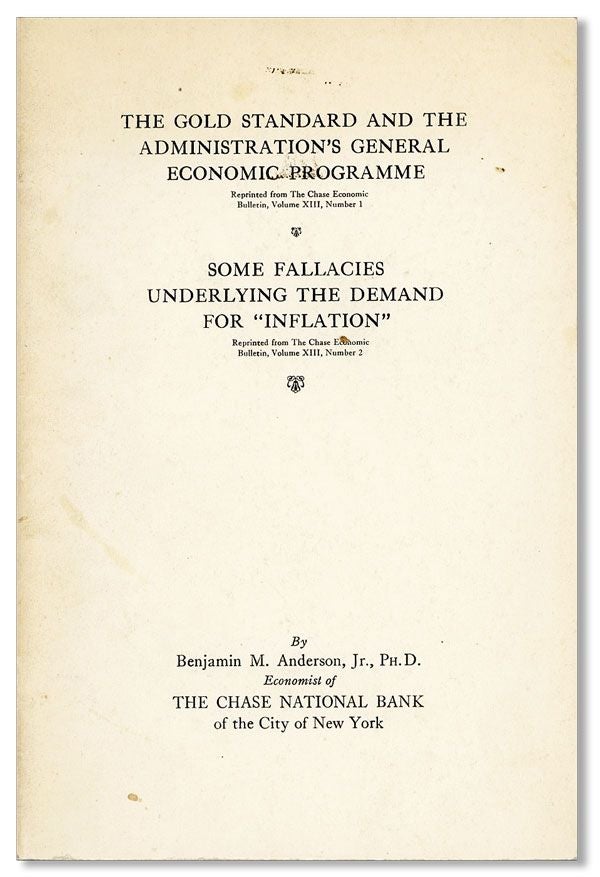 [Item #39133] The Gold Standard and the Administration's General Economic Programme / Some Fallacies Underlying the Demand for 'Inflation'. Benjamin M. ANDERSON.