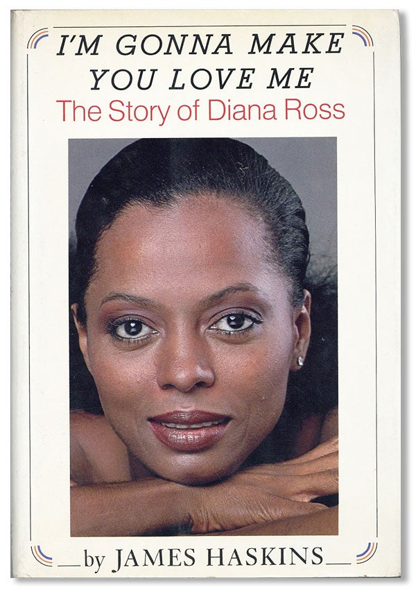 Item #39194] I'm Gonna Make You Love Me: The Story of Diana Ross. AFRICAN AMERICANS, James...