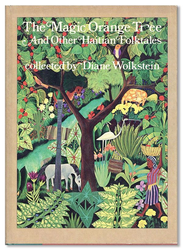Item #39195] The Magic Orange Tree and Other Haitian Folktales. HAITI, Diane WOLKSTEIN, Elsa...