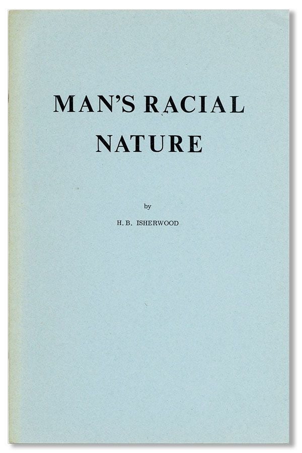 Item #39225] Man's Racial Nature. H. B. ISHERWOOD, pseud?