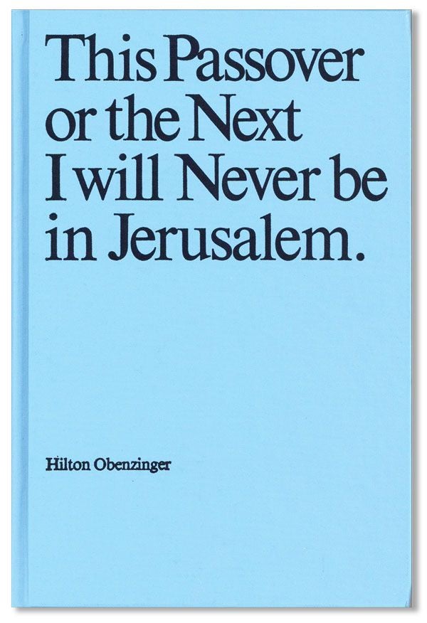 Item #39236] This Passover or the Next I Will Never Be in Jerusalem. Hilton OBENZINGER