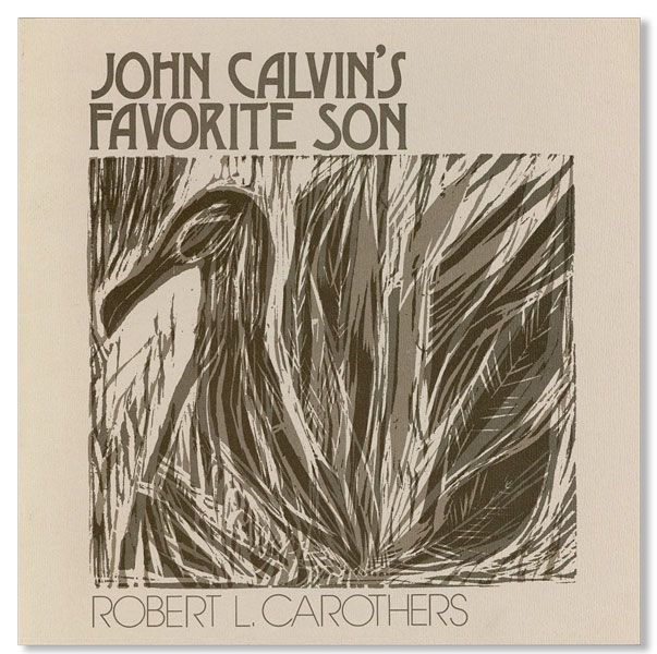 Item #39280] John Calvin's Favorite Son [Limited Edition, Inscribed & Signed]. Robert L....