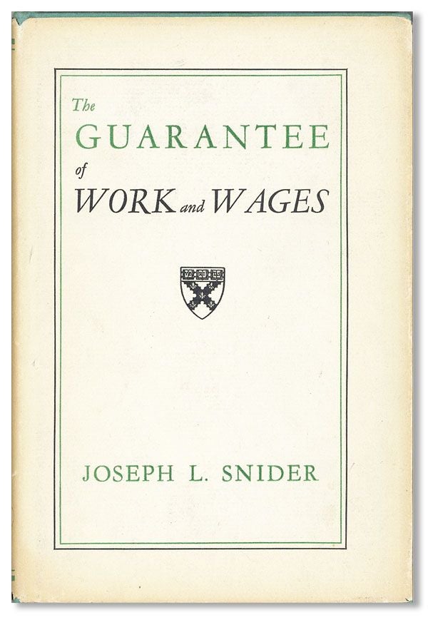 Item #39286] The Guarantee of Work and Wages. Joseph L. SNIDER