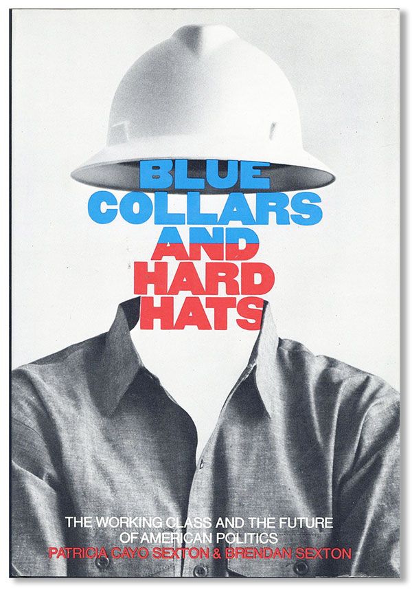 Item #39288] Blue Collars and Hard-Hats: The Working Class and the Future of American Politics....