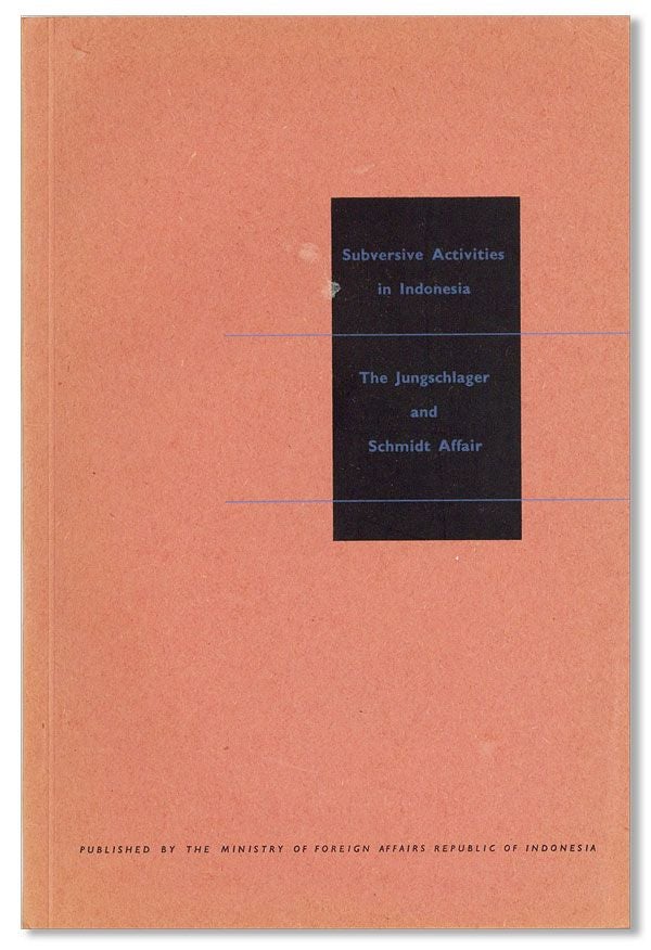 Item #39304] Subversive Activities in Indonesia: The Jungschlager and Schmidt Affair. INDONESIAN...