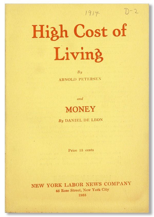 Item #3934] High Cost of Living / Money. Arnold PETERSEN, Daniel DE LEON