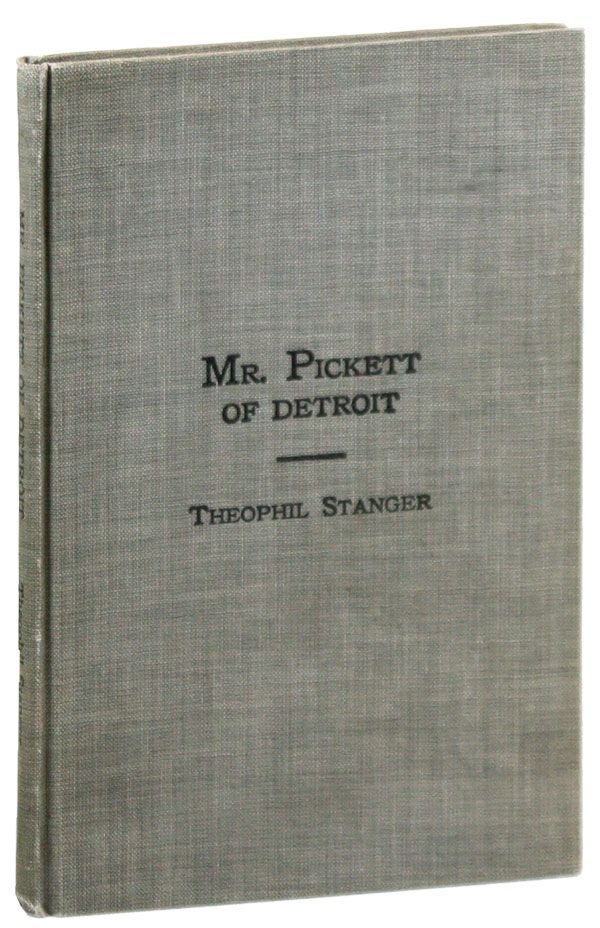 Item #39363] Mr. Pickett of Detroit. Theophil STANGER