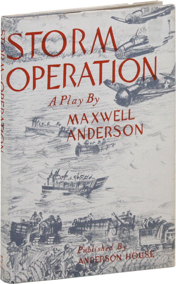 Item #39568] Storm Operation: A Play in Prologue, Two Acts and an Epilogue. Maxwell ANDERSON