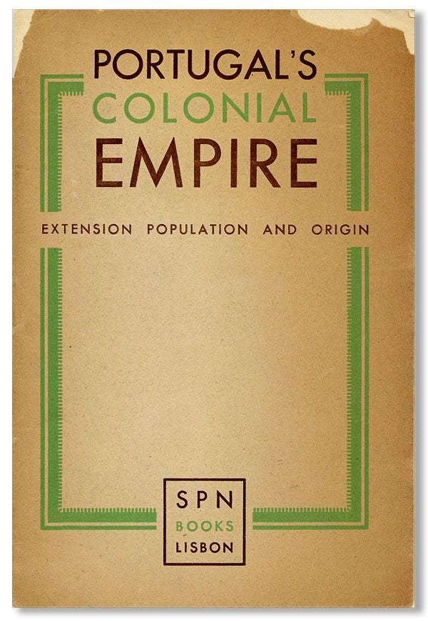 Item #39815] Portugal's Colonial Empire: Extension, Population, and Origin. COLONIALISM - PORTUGAL
