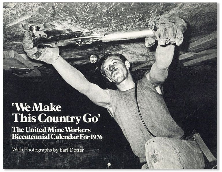 Item #39931] We Make This Country Go. The United Mine Workers Bicentennial Calendar for 1976....