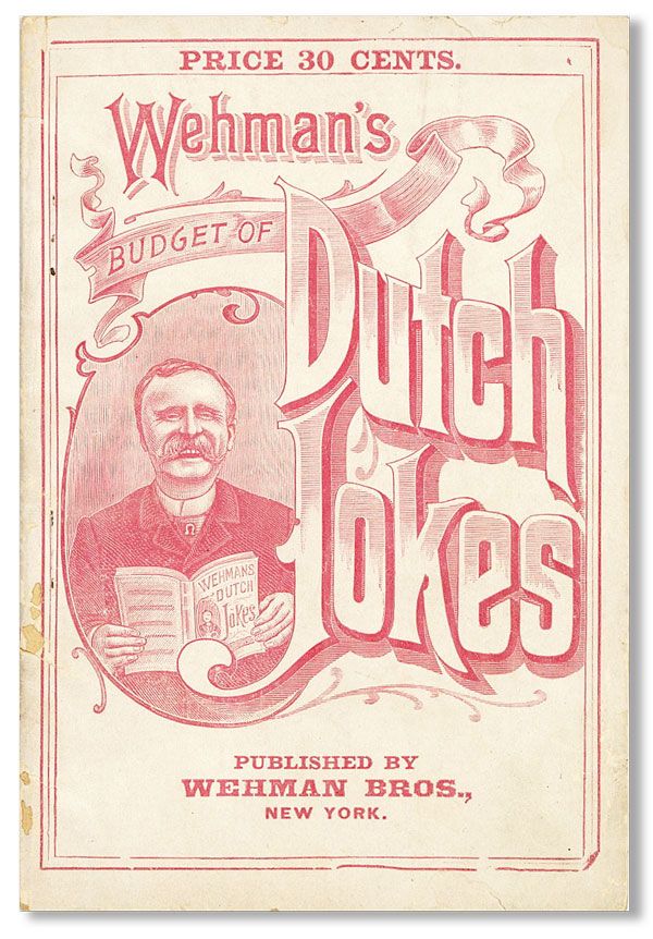 Item #40030] Wehman's Budget of Dutch Jokes containing the gleanings from the whole field of...