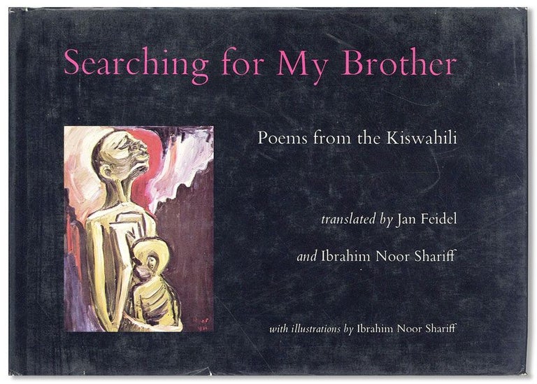 Item #40142] Searching for My Brother: Poems from the Kiswahili. With Illustrations by Ibrahim...