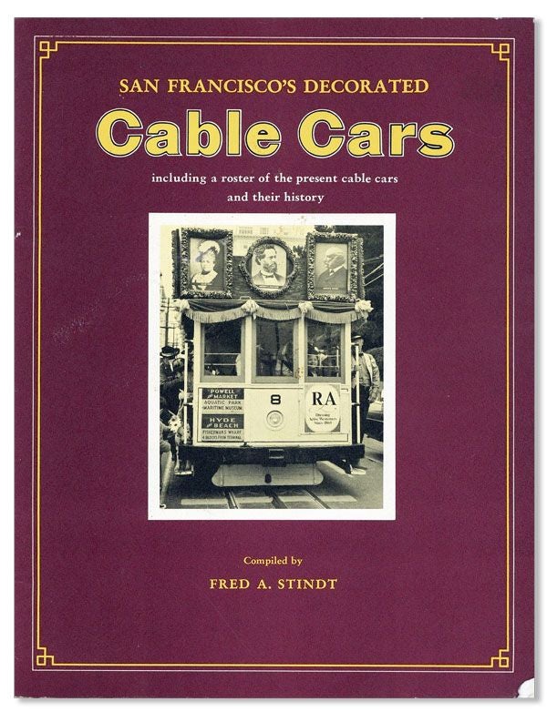 Item #40151] San Francisco's Decorated Cable Cars. Fred A. STINDT
