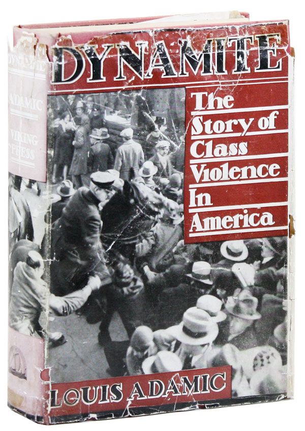 Item #40300] Dynamite: the Story of Class Violence in America [Inscribed 1st Printing]....