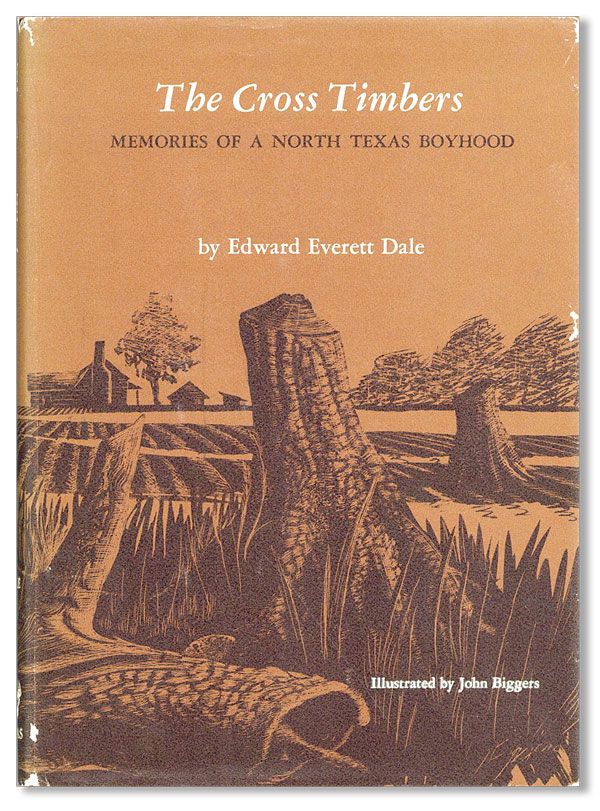 Item #40340] The Cross Timbers: Memories of a North Texas Boyhood. Edward Everett DALE, John Biggers