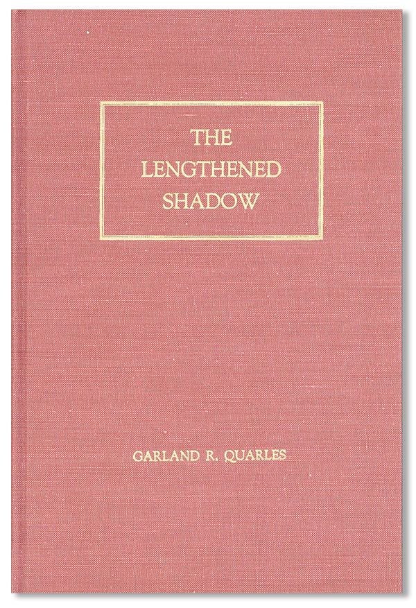 Item #40396] The Lengthened Shadow: Papers and Speeches of Garland R. Quarles. Edited by Dorothy...