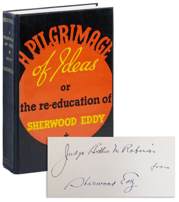 Item #40463] A Pilgrimage of Ideas; or, The Re-Education of Sherwood Eddy [Inscribed and Signed]....