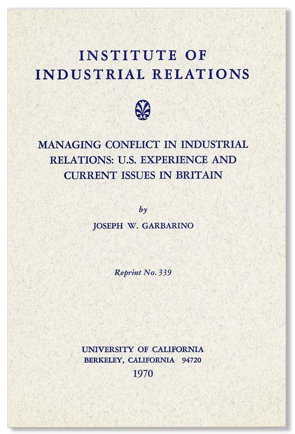 Item #40516] Managing Conflict in Industrial Relations: U.S. Experience and Current Issues in...