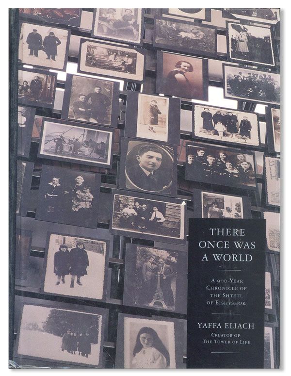 Item #40546] There Once Was a World: a 900-Year Chronicle of the Shtetl of Eishyshok. Yaffa ELIACH
