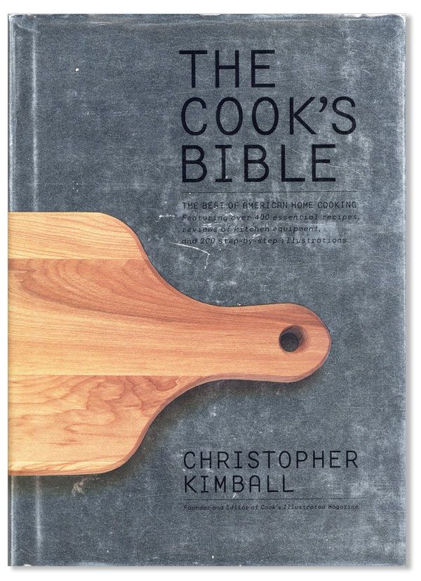 Item #40618] The Cook's Bible: The Best of American Home Cooking. Christopher KIMBALL