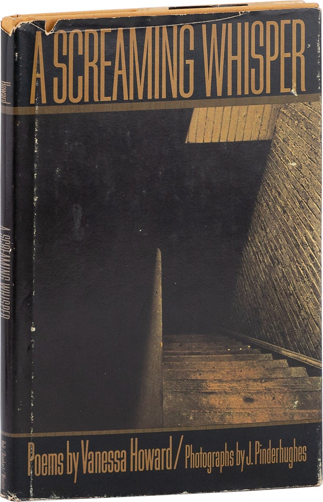 Item #40629] A Screaming Whisper: Poems. Vanessa HOWARD, J. PINDERHUGHES, photographs, poems