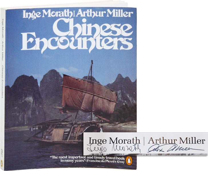 Item #40669] Chinese Encounters [Signed]. Inge MORATH, Arthur MILLER, photographs, text