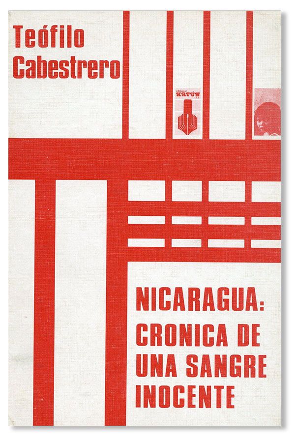 Item #40677] Nicaragua: Cronica de una Sangre Inocente. La guerra sucia de los "paladines de la...