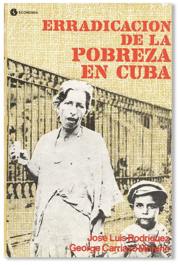 Item #40735] Erradicacion de la Pobreza en Cuba. José Luis RODRÍGUEZ, George...