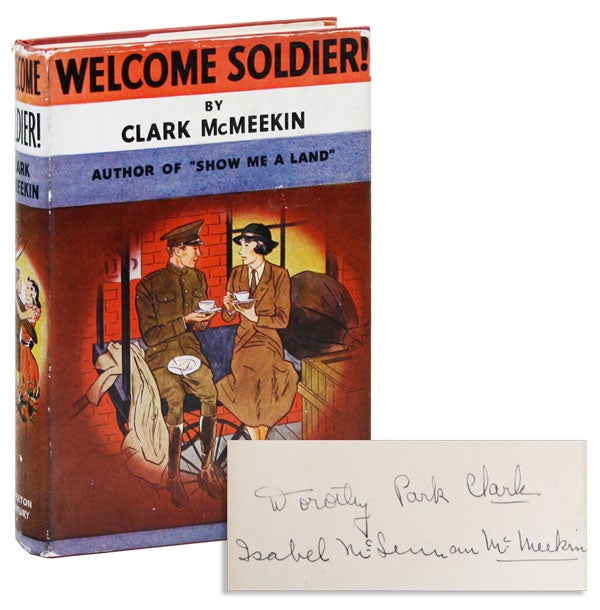 Item #40877] Welcome Soldier! [Signed by the Authors]. pseud. Dorothy Park Clark, Isabel McLennan...