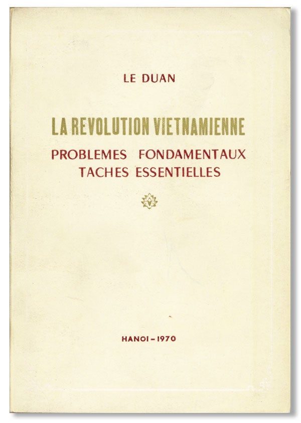 Item #40922] La Revolution Vietnamienne: Problemes Fondamentaux, Taches Essentielles. LE DUAN