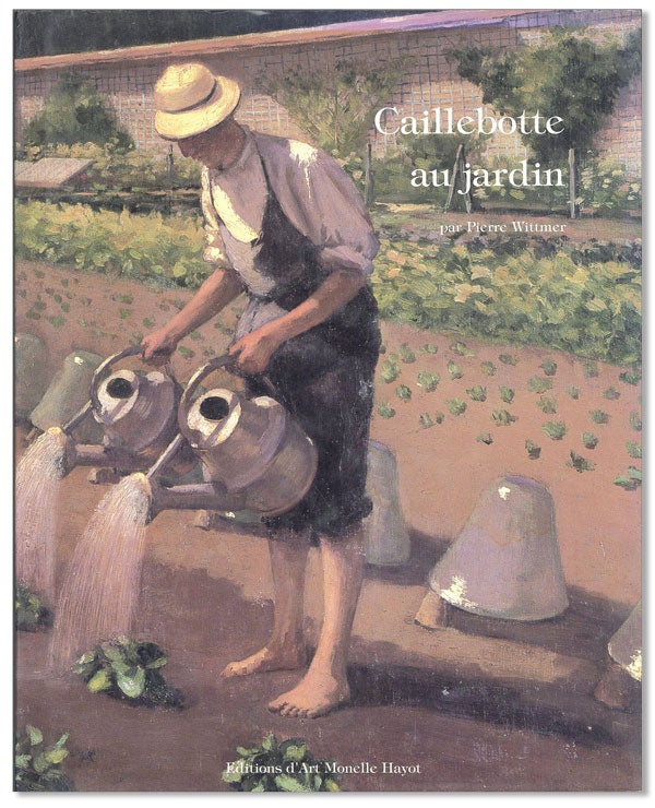 Item #40940] Caillebotte au Jardin, la Période d'Yerres (1860-1879). Gustave CAILLEBOTTE, Pierre...