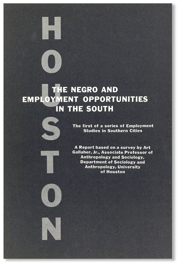 Item #40976] The Negro and Employment Opportunities in the South: Houston. SOUTHERN REGIONAL COUNCIL
