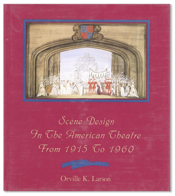 Item #40982] Scene Design in the American Theatre from 1915 to 1960. A chronicle of the...