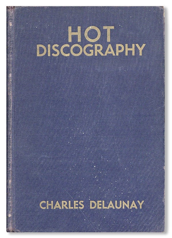 Item #41021] Hot Discography. 1938 Edition. Charles DELAUNAY