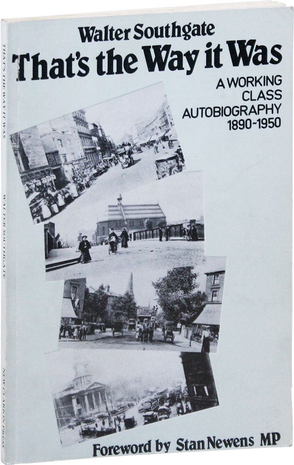 Item #41251] That's the way it was: A working class autobiography 1890-1950. Walter SOUTHGATE
