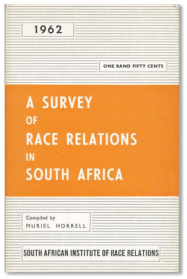 Item #41253] A Survey of Race Relations in South Africa, 1962. Muriel HORRELL