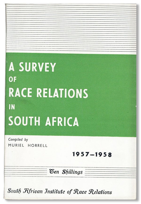 Item #41255] A Survey of Race Relations in South Africa 1957-1958. Muriel HORRELL