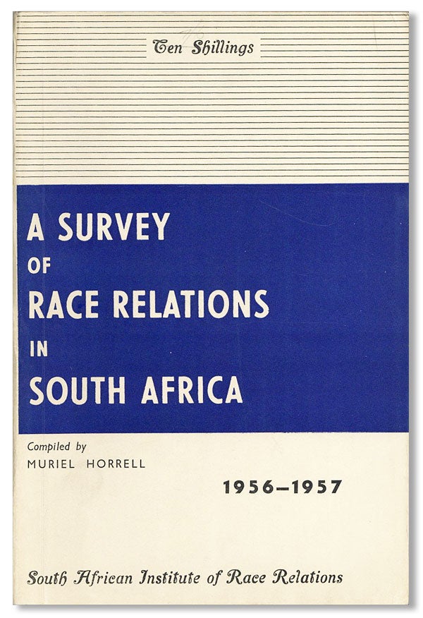 Item #41256] A Survey of Race Relations in South Africa 1956-1957. Muriel HORRELL