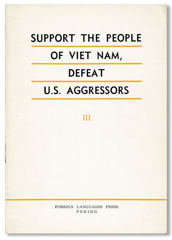 Item #41265] Support the People of Viet Nam, Defeat U.S. Aggressors [Vol. III]. VIETNAM