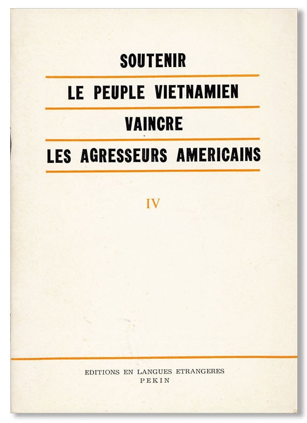 Item #41266] Soutenir le Peuple Vietnamien: Vaincre les Agresseurs Americains [Vol. IV]. VIETNAM