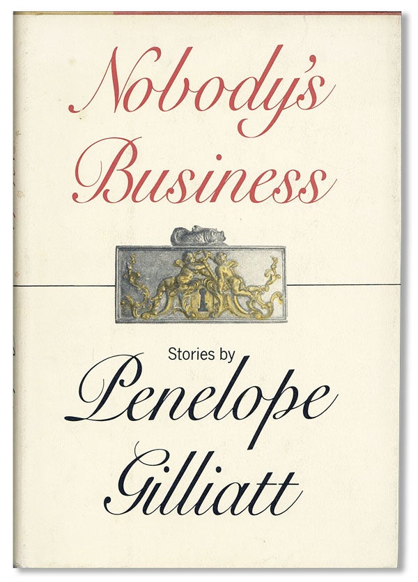 Item #41277] Nobody's Business: Stories [Review Copy]. Penelope GILLIATT