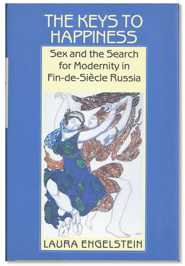 Item #41369] The Keys to Happiness: Sex and the Search for Modernity in Fin-de-Siècle Russia....