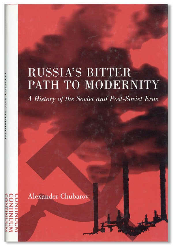 Item #41400] Russia's Bitter Path to Modernity: A History of the Soviet and Post-Soviet Eras....