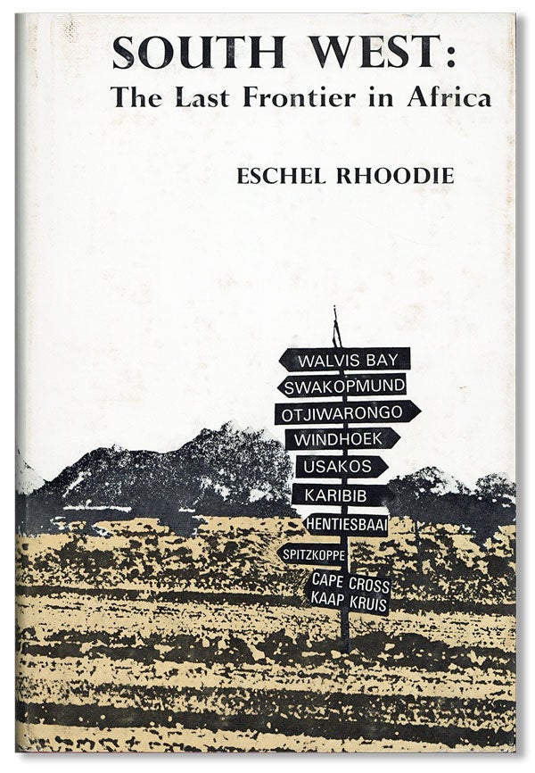 Item #41458] South West: The Last Frontier in Africa. Eschel RHOODIE