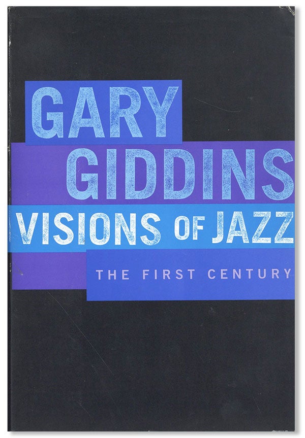 Item #41659] Visions of Jazz: The First Century. Gary GIDDINS